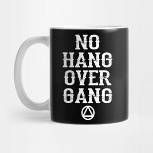 NO HANG OVER GANG Mug